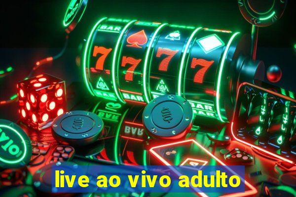 live ao vivo adulto